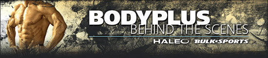 BODYPLUS - BEHIND THE SCENES - HALEO - BULKSPORTS