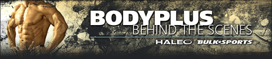 BODYPLUS - BEHIND THE SCENES BODYPLUS - BEHIND THE SCENES - HALEO - BULKSPORTS