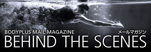 BODYPLUS MAIL MAGAZINE - BEHIND THE SCENES